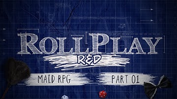 RollPlay: R&D Maid RPG - Part 1