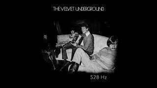 The Velvet Underground - Pale Blue Eyes 528 Hz