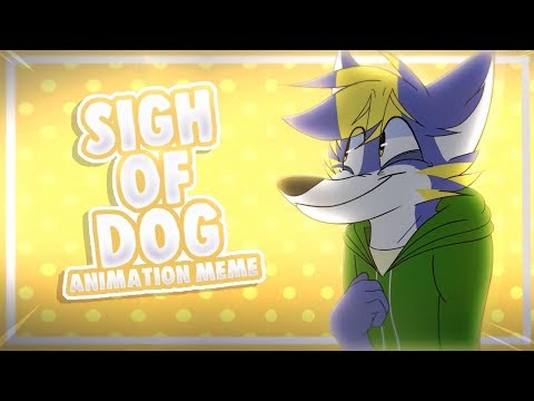 Sigh Of Dog [Animation Meme]