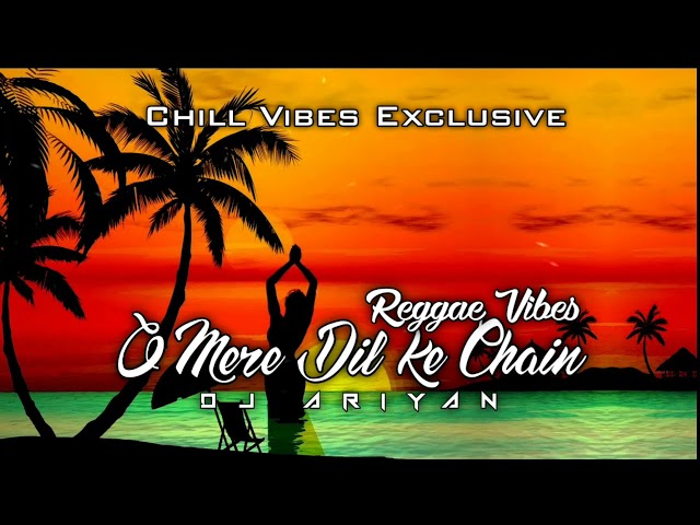 O Mere Dil Ke Chain - Reggae Vibes | Dj Ariyan Fiji | Tariq Khan | 2021 class=