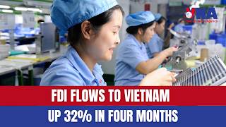 FDI flows to Vietnam up 32% in four months