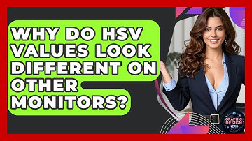 Why Do HSV Values Look Different On Other Monitors? - Graphic Design Nerd