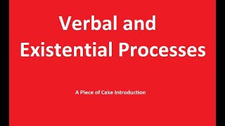 Verbal and Existential Processes