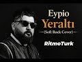 Eypio Yeraltı Soft Rock Cover RitmoTRK