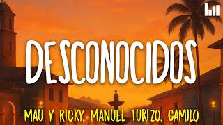Mau y Ricky, Manuel Turizo, Camilo - Desconocidos (Letra/Lyrics)