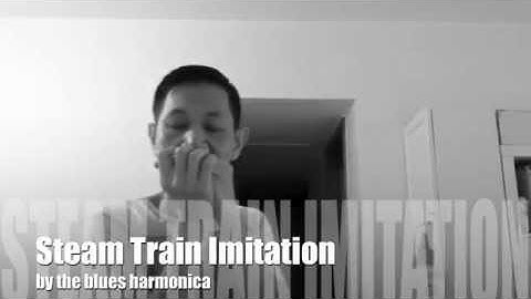 Steam Train Imitation by the blues harmonica (藍調口琴 Blues Harp)