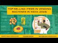 Top selling items in vending machines in india 2024  daalchini smart vending machines