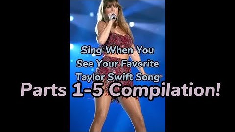Sing When You See Your Favorite Taylor Swift Song! Part 1-5 Compilation 💚💛💜❤️🩵🖤🩷🩶🤎💙🤍