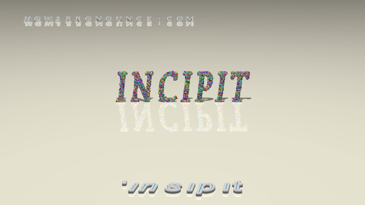 incipit - pronunciation