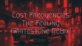 Lost Frequencies - The Feeling (Whitestone Remix) | Extended Remix