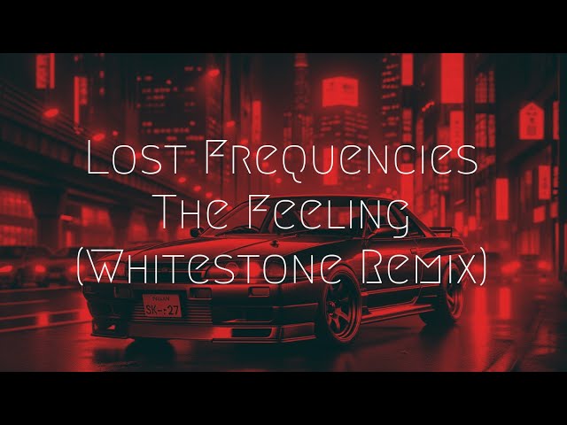 Lost Frequencies - The Feeling (Whitestone Remix) | Extended Remix class=