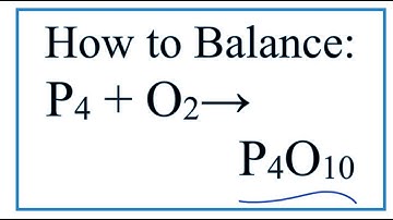 How to Balance P4 + O2 = P4O10 (Tetraphosphorous + Oxygen gas)
