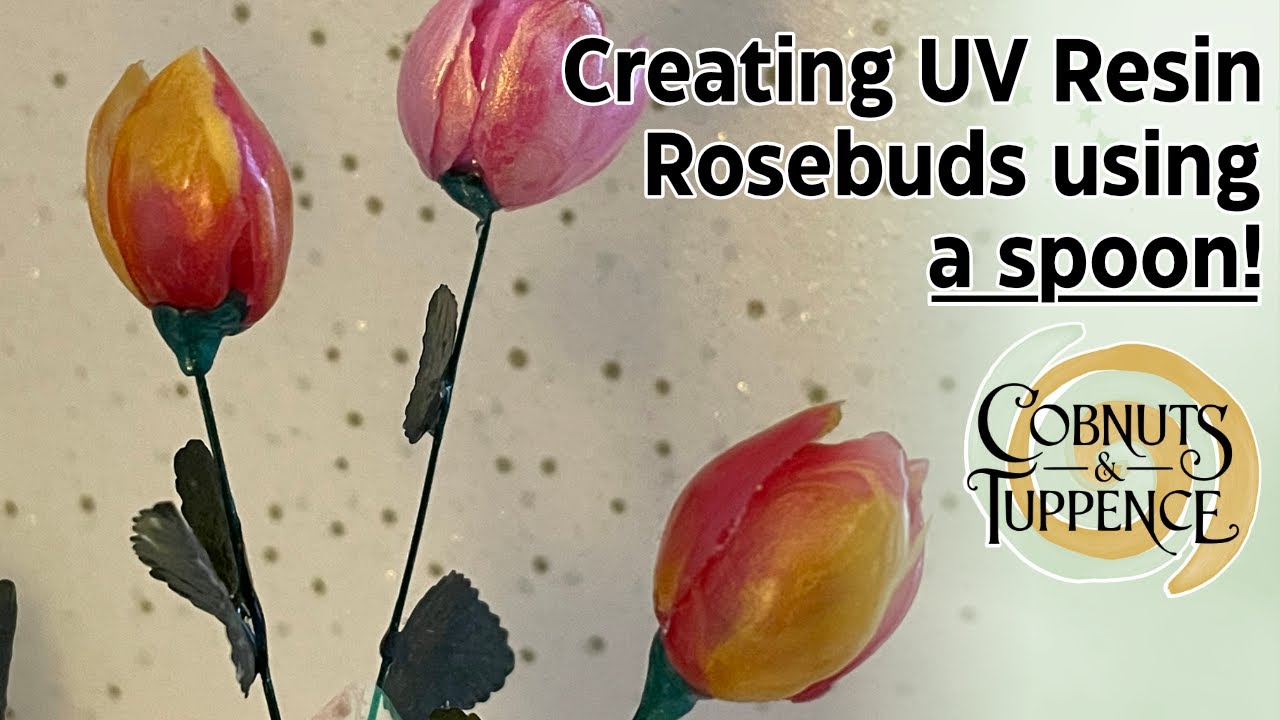 Creating UV Resin Rosebuds using a Spoon!