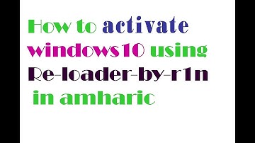 How to activate windows 10 using re-loader  in Amharic