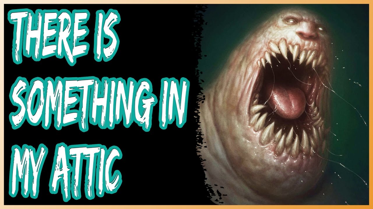 There Is Something In My Attic - True Scary Stories (Storytime Scary ...