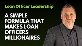 A Simple Formula That Makes Loan Officers Millionaires
