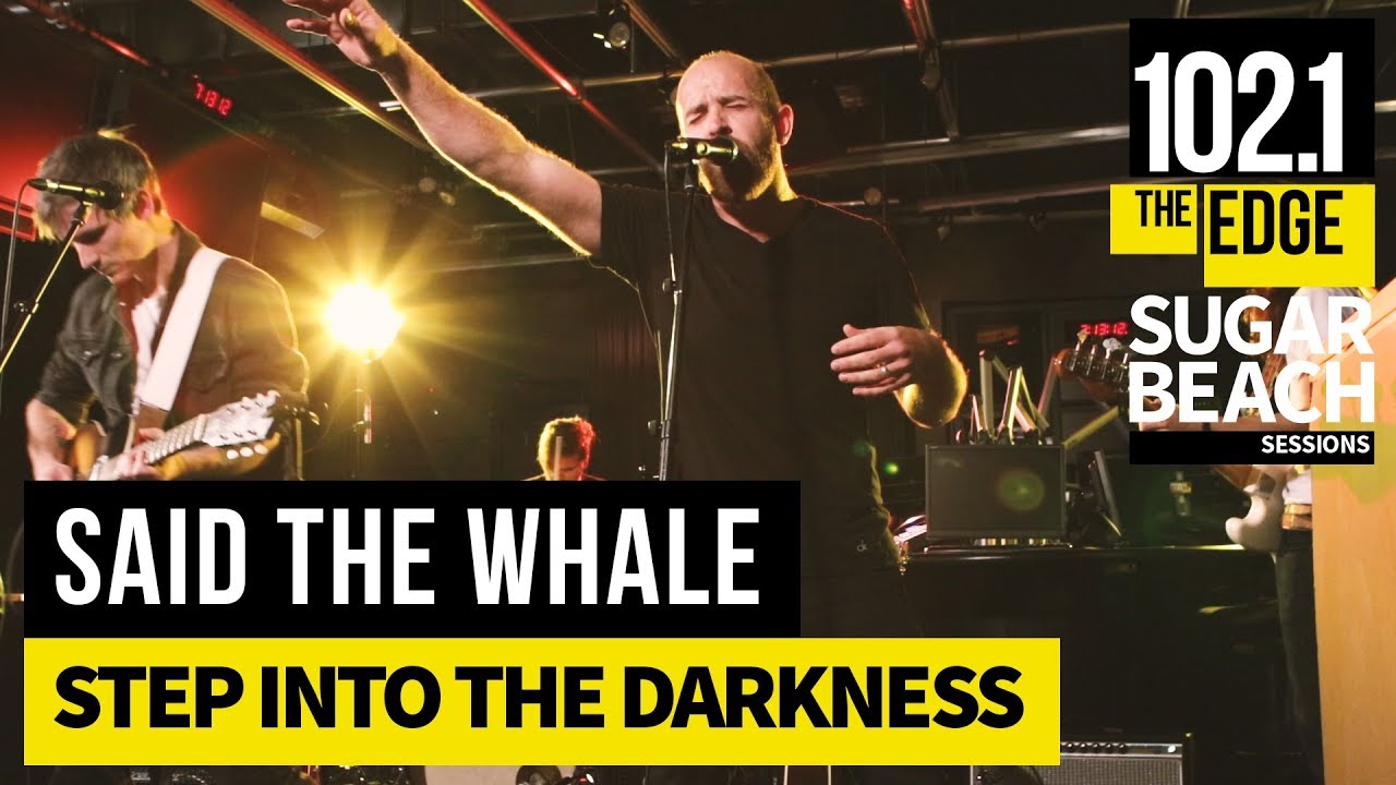 Said the Whale - Step into the Darkness (Live at the Edge)