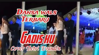 Dansa wals Terbaru//Gadis ku// Cover Detri Evanden 