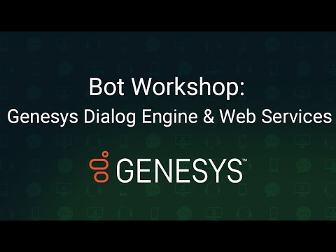 Genesys Bot Workshop: Using Dialog Engine & Web Services