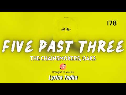 The Chainsmokers, Oaks - Five Past Three (Lyrics)