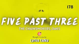 The Chainsmokers, Oaks - Five Past Three (Lyrics)