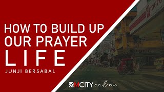 MCITY - How to Build up Our Prayer Life I Junji Bersabal