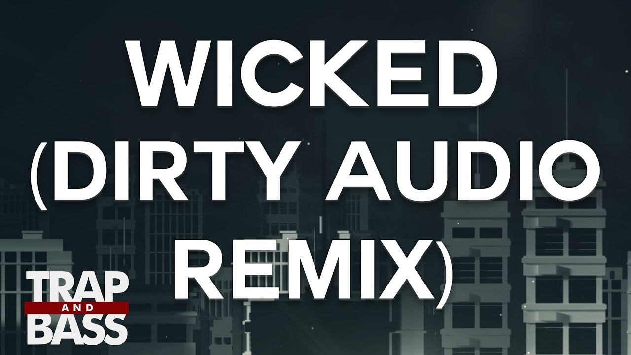 best trap music videos GRiZ - Wicked (Dirty Audio Remix)