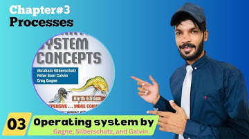 Operating System Full Course by Gagne, Silberschatz, and Galvin | Chapter#3 | Processes