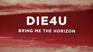 Bring Me The Horizon - DiE4u (Lyrics)