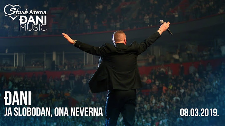 Djani - Ja slobodan, ona neverna (Live Stark Arena || 08. 03. 2019)