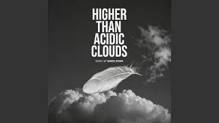 Higher Than Acidic Clouds 2