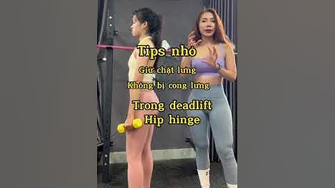 Tips giữ lưng không cong bài deadlift hip hinge | Ngô Thu Thủy | #shorts #mongkong  #phuthuynanmong