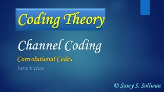 Coding Theory (07 - Introduction to Convolutional Codes)