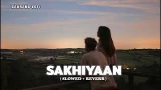 SAKHIYAAN ----- ( SLOWED   REVERB ) MANINDER BUTTAR SONG...