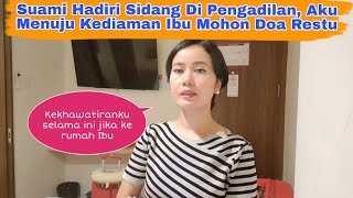 Suami Hadiri Sidang Di Pengadilan, Aku Sowan Ibu Minta Doa Restu