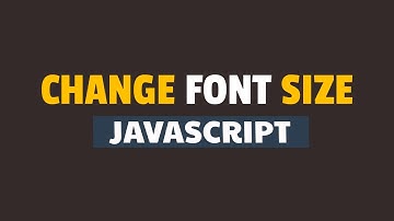 How to Change Font Size in Javascript