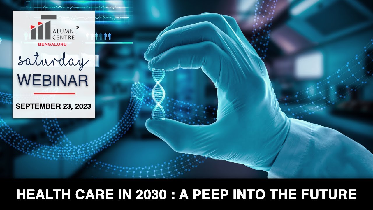 Health Care in 2030 – a peep into the future - AN IITACB Webinar - YouTube