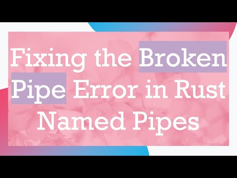 Fixing the Broken Pipe Error in Rust Named Pipes