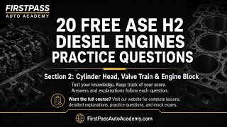 ASE H2 Diesel Engines Practice Test | Part 2 - Cylinder Head, Valve Train & Engine Block Test Prep