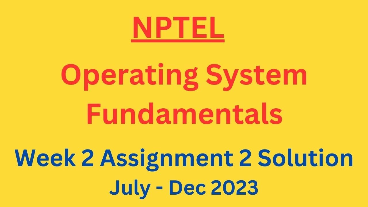 nptel operating system fundamentals assignment answers