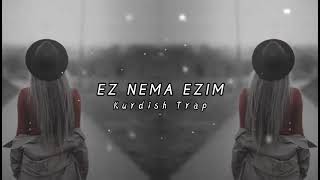 EZ NEMA EZIM Kurdish Trap Remix ( Seyda perincek )