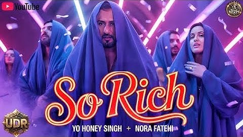 SO RICH | Yo Yo Honey Singh x Nora Fatehi | T Series | UDR | Luxury Party Item 2025