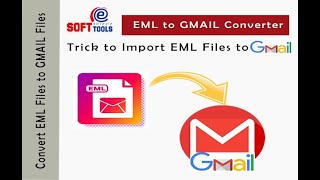 Trick to Import EML Files to GMAIL with eSoftTools EML to GMAIL Converter Software