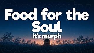 it's murph - Food for the Soul (Lyrics)