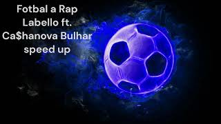 Fotbal a Rap - Labello Ft. Ca$hanova Bulhar(speed up)