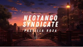 NeoTango Syndicate - Pastilla Roja