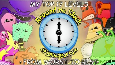 Ranking My 17 Levels of Around the Clock at Bikini Bottom from Worst to Best