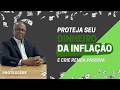 O Segredo Para Proteger Seu Dinheiro da Inflação e Criar Renda Passiva