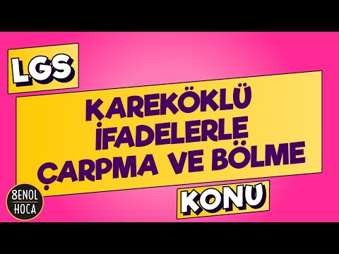 KAREKÖKLÜ İFADELERLE ÇARPMA VE BÖLME KONU ANLATIMI  | ŞENOL HOCA #LGS2021