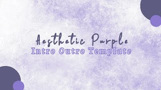 Aesthetic Purple Intro and Outro Templates || No Text